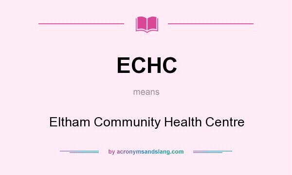 What does ECHC mean? It stands for Eltham Community Health Centre