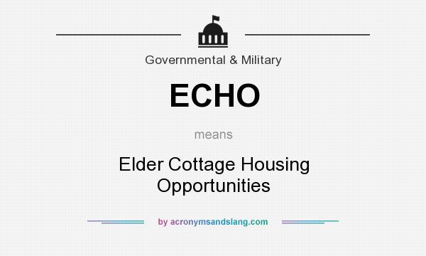 What does ECHO mean? It stands for Elder Cottage Housing Opportunities