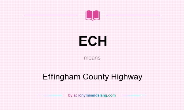What does ECH mean? It stands for Effingham County Highway