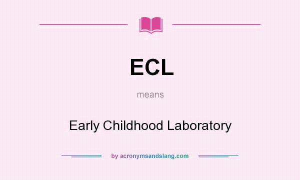 What does ECL mean? It stands for Early Childhood Laboratory