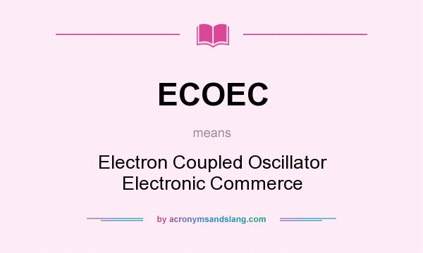 What does ECOEC mean? It stands for Electron Coupled Oscillator Electronic Commerce