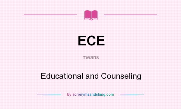 What does ECE mean? It stands for Educational and Counseling