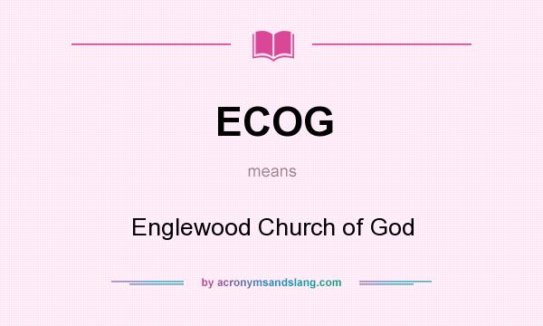 What does ECOG mean? It stands for Englewood Church of God