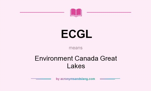 What does ECGL mean? It stands for Environment Canada Great Lakes