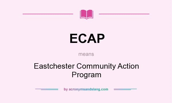 What does ECAP mean? It stands for Eastchester Community Action Program