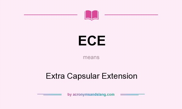 What does ECE mean? It stands for Extra Capsular Extension