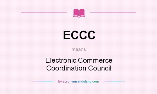 What does ECCC mean? It stands for Electronic Commerce Coordination Council