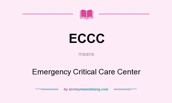 What does ECCC mean? It stands for Emergency Critical Care Center