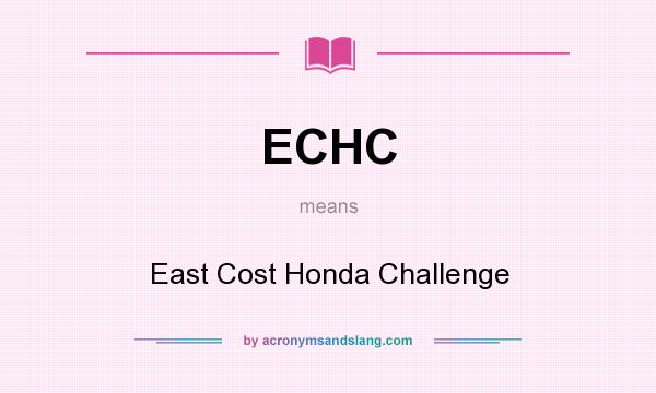 What does ECHC mean? It stands for East Cost Honda Challenge