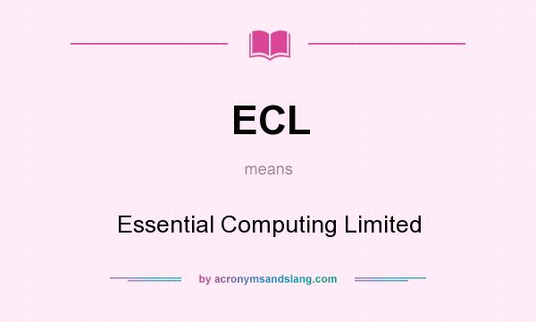 What does ECL mean? It stands for Essential Computing Limited