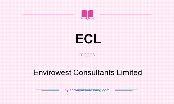 What does ECL mean? It stands for Envirowest Consultants Limited