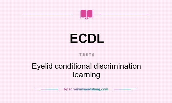 What does ECDL mean? It stands for Eyelid conditional discrimination learning