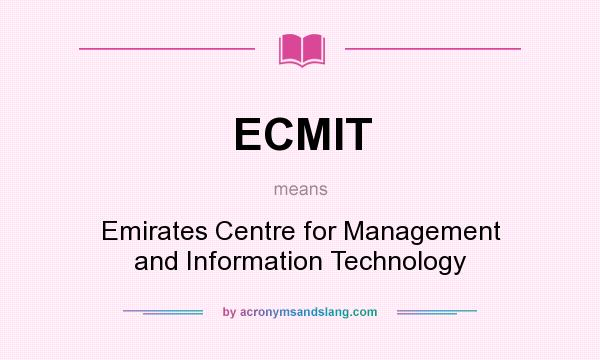What does ECMIT mean? It stands for Emirates Centre for Management and Information Technology