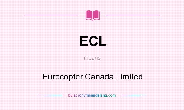 What does ECL mean? It stands for Eurocopter Canada Limited