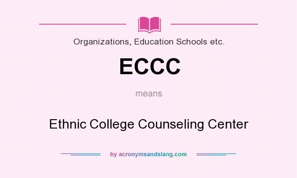What does ECCC mean? It stands for Ethnic College Counseling Center