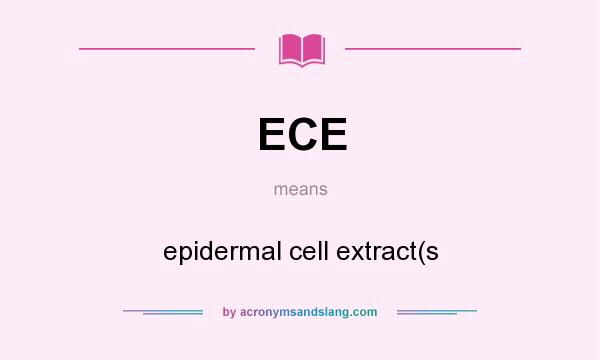 What does ECE mean? It stands for epidermal cell extract(s