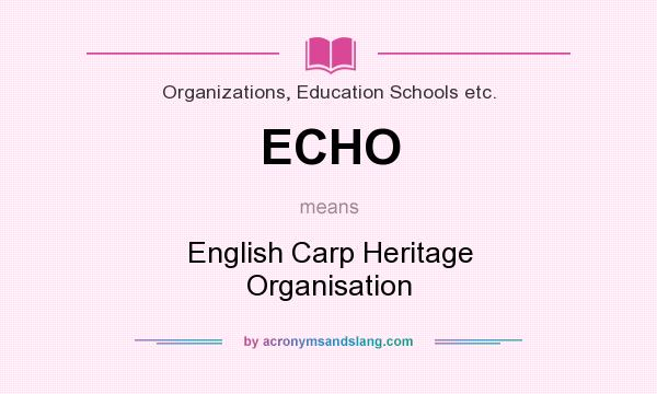 What does ECHO mean? It stands for English Carp Heritage Organisation