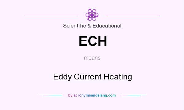 What does ECH mean? It stands for Eddy Current Heating