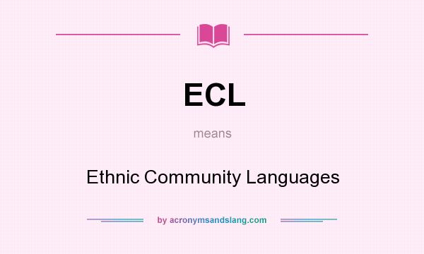 What does ECL mean? It stands for Ethnic Community Languages
