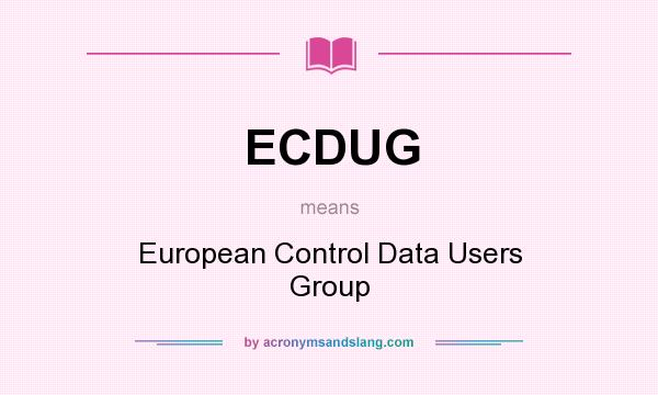 What does ECDUG mean? It stands for European Control Data Users Group