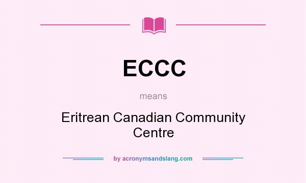 What does ECCC mean? It stands for Eritrean Canadian Community Centre