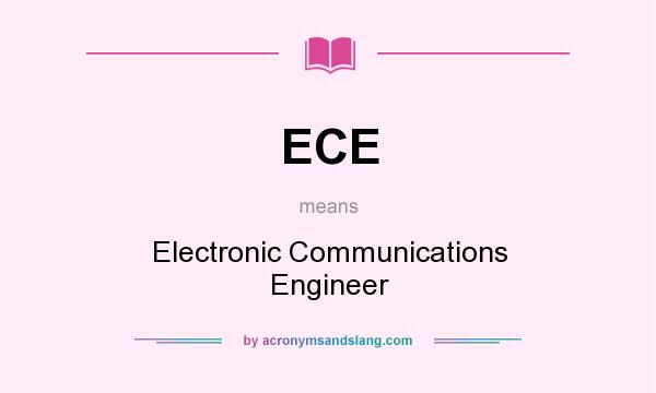 What does ECE mean? It stands for Electronic Communications Engineer