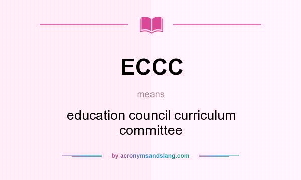 What does ECCC mean? It stands for education council curriculum committee