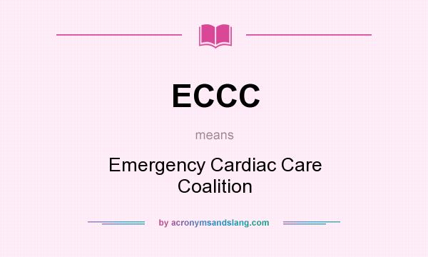 What does ECCC mean? It stands for Emergency Cardiac Care Coalition