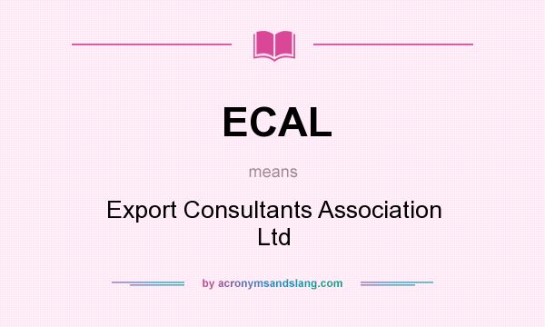What does ECAL mean? It stands for Export Consultants Association Ltd