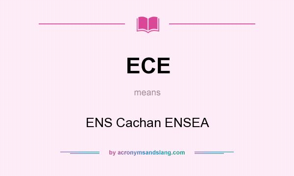 What does ECE mean? It stands for ENS Cachan ENSEA