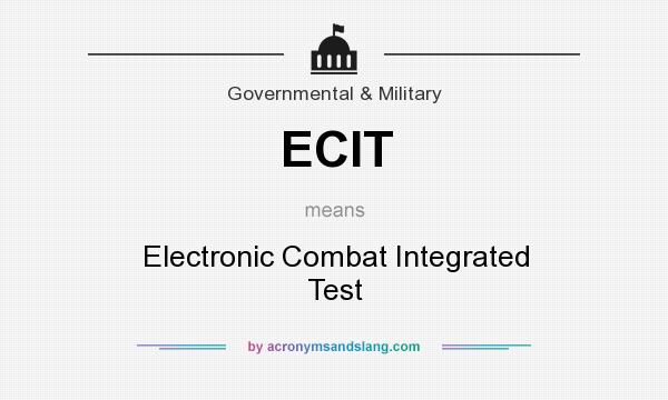 What does ECIT mean? It stands for Electronic Combat Integrated Test