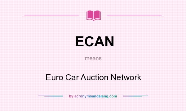 What does ECAN mean? It stands for Euro Car Auction Network