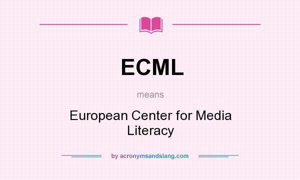 What does ECML mean? It stands for European Center for Media Literacy