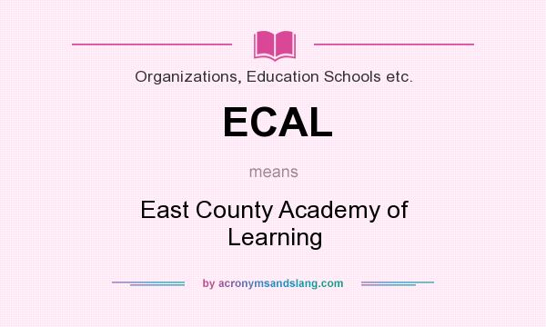 What does ECAL mean? It stands for East County Academy of Learning