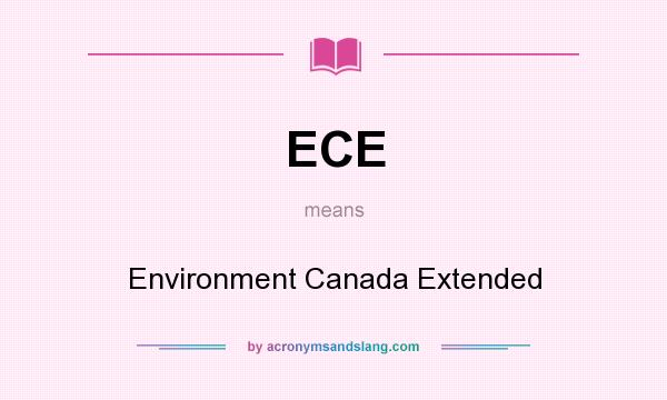 What does ECE mean? It stands for Environment Canada Extended