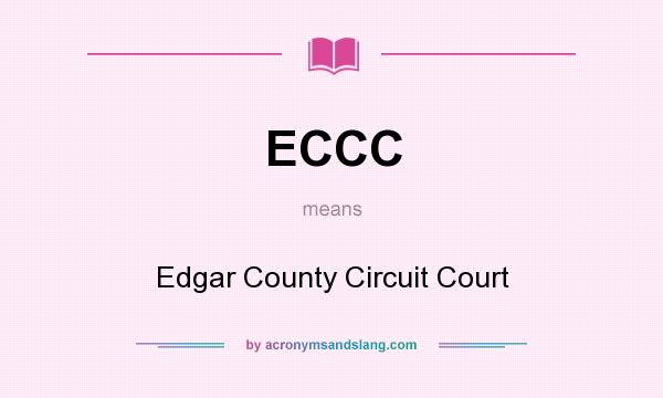 What does ECCC mean? It stands for Edgar County Circuit Court