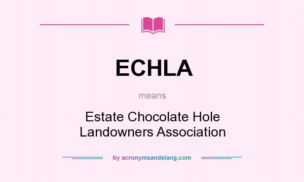 What does ECHLA mean? It stands for Estate Chocolate Hole Landowners Association