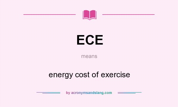 What does ECE mean? It stands for energy cost of exercise