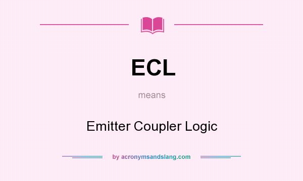 What does ECL mean? It stands for Emitter Coupler Logic