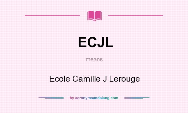 What does ECJL mean? It stands for Ecole Camille J Lerouge