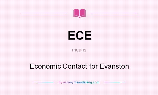 What does ECE mean? It stands for Economic Contact for Evanston