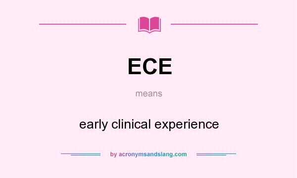 What does ECE mean? It stands for early clinical experience