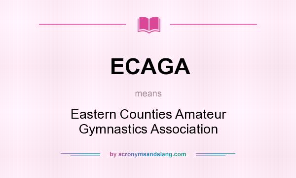 What does ECAGA mean? It stands for Eastern Counties Amateur Gymnastics Association