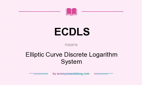 What does ECDLS mean? It stands for Elliptic Curve Discrete Logarithm System