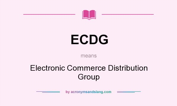 What does ECDG mean? It stands for Electronic Commerce Distribution Group