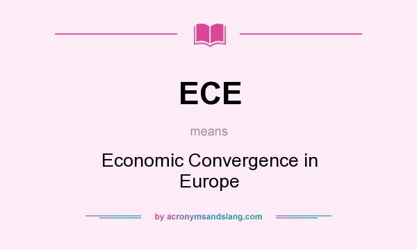 What does ECE mean? It stands for Economic Convergence in Europe