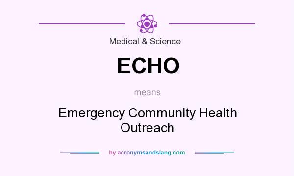 What does ECHO mean? It stands for Emergency Community Health Outreach