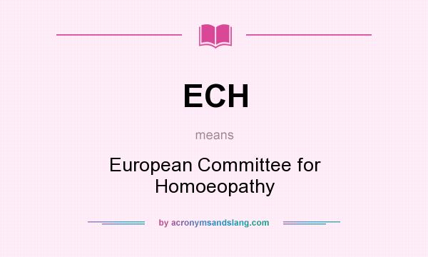 What does ECH mean? It stands for European Committee for Homoeopathy