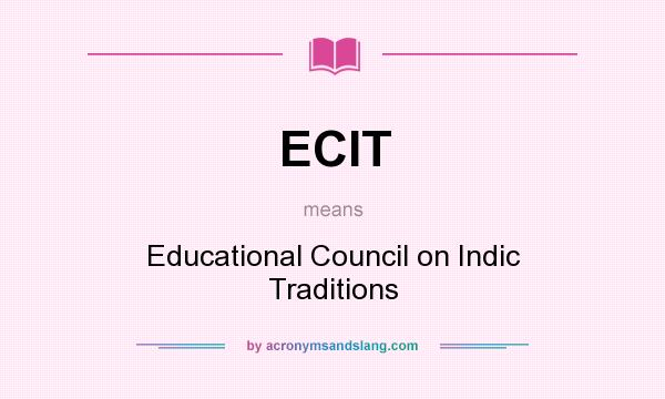 What does ECIT mean? It stands for Educational Council on Indic Traditions