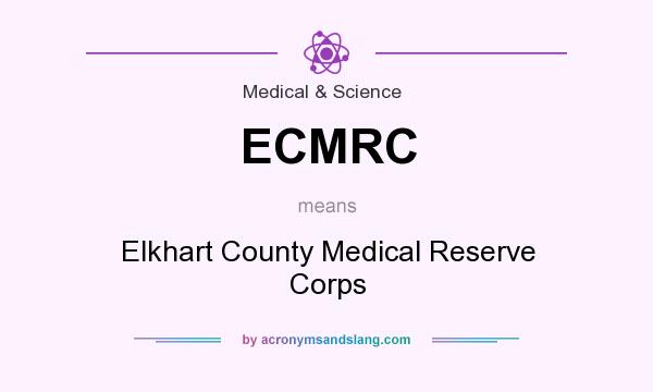 What does ECMRC mean? It stands for Elkhart County Medical Reserve Corps